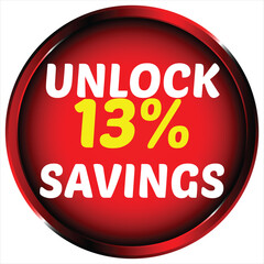 Red circle with white text unlock 13 percent savings and black gradient border vector