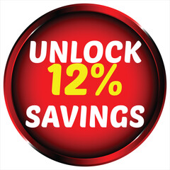Red circle with white text unlock 12 percent savings and yellow 12 percent sale discount