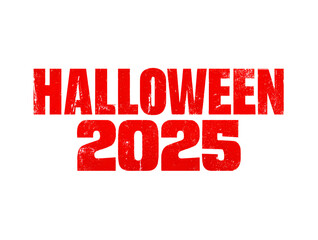 Red distressed text "HALLOWEEN 2025" centered on a white background, in a bold, vintage horror movie poster font.
