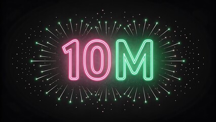 Neon Sign 10 M with Fireworks and Sparkles on Black Background ten million glowing