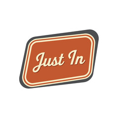 Just In retro vintage style sign with rounded corners and a warm color palette, perfect for new arrivals or announcements