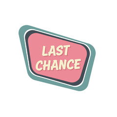 Retro Last Chance Sign Banner Label Sticker with Vintage Mid-Century Modern Design for Sales Promotions and Urgent Offers