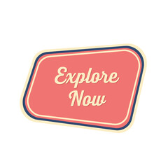 Explore Now vintage retro style button or label with cream text and borders on a pink background, isolated graphic element
