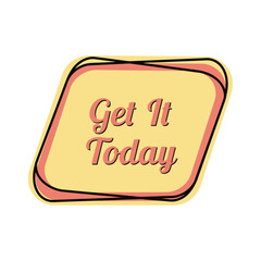 Get It Today: Eye-Catching Promotional Sign for Special Offers and Discounts
