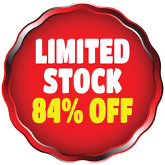 Red circular badge with white text limited stock and yellow text 84 percent off circle sale