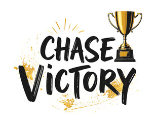 Transparent vector brush lettering "Chase Victory" with golden trophy, motivational design for sports, success, and achievement.