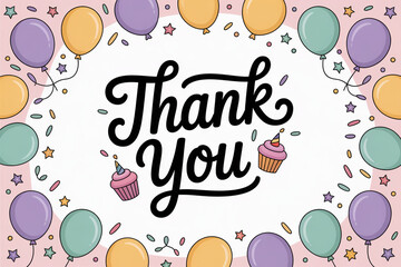 Express heartfelt gratitude with this vibrant 'Thank You' design featuring festive balloons, celebratory cupcakes, and confetti perfect for any special occasion or appreciation message.