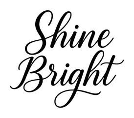 Obraz premium Elegant calligraphy design featuring inspirational phrase 'shine bright' in black script