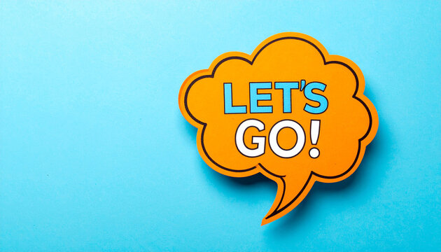 Bright orange comic speech bubble with LETS GO text, plain light blue background, playful style