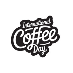 international coffee day typography vector with modern lettering and stylish text design.