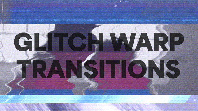 Glitch Warp Transitions