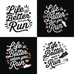 Life is better when you run inspirational fitness quote typography with running shoe illustration for sports apparel poster and t shirt design