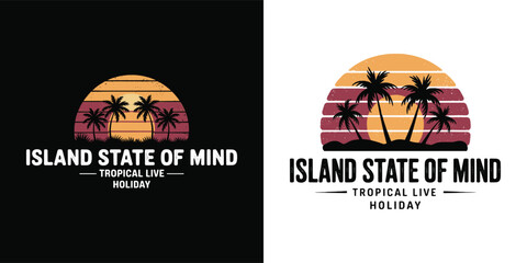 Island state of mind tropical holiday sunset with palm trees retro vintage illustration for summer poster or t shirt design