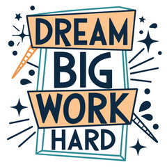 Typography vector with motivational quote Dream Big Work Hard. Modern lettering design for posters, t-shirts, business inspiration, personal growth, success, and positive lifestyle concepts.