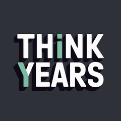 Obraz premium Modern bold typographic poster 'think years' conceptual design artistic graphic element for creative projects vector