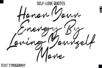 Honor Your Energy By Loving Yourself More  -Motivational Self-Love Brush Hand Drawn Typography Lettering Vector