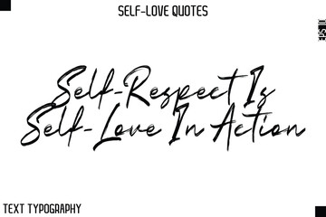 Self-Respect Is Self-Love In Action    -Motivational Self-Love Brush Hand Drawn Typography Lettering Vector