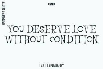 You Deserve Love Without Condition  -Self-Love Retro Style Typography Lettering Quote Vector for Modern Inspirational Lifestyle