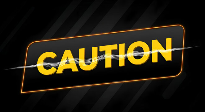 Caution Sign - A Warning Message with Bold Yellow Letters.