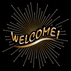 Welcome. Golden welcome inscription with fireworks and stars. Creative idea for invitations, postcards, printing and icons of websites and applications