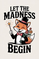 Winking Fox Magician with Star Wand and Flowers, "Let the Madnes