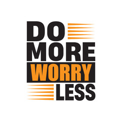 Do More Worry Less - Motivational Typography T-Shirt Design
