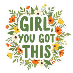 Fototapeta premium Girl, you got this motivational message isolated on transparent background with floral wreath