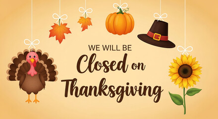 Thanksgiving announcement: Turkey, pumpkin, sunflower, autumn leaves, and pilgrim hat hang from strings against a beige background, announcing closure on Thanksgiving Day