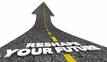 Reshape Your Future Road Arrow Success Opportunity Path 3d Illustration