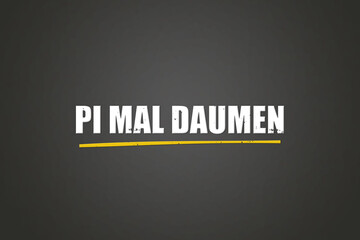 PI mal Daumen (PI thumbs up) - A blackboard with white text.