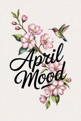 Hummingbird and Cherry Blossoms with "April Mood" Script on a Cr