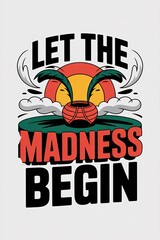 "Let The Madness Begin" text with sunset, clouds, and a pot with