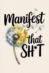 Manifest That Shit: Dandelion Illustration with Bold Typography