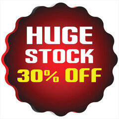 Red starburst with white text huge stock 30 percent off and yellow text sale discount
