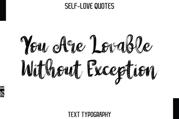  You Are Lovable Without Exception   -Trendy Self-Love Brush Hand Written Typography Vector Design