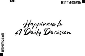 Happiness Is A Daily Decision   -Happiness Quote Brush Typography Handwritten Lettering Design