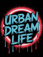 Urban dream life graffiti art vector illustration with dripping paint neon glow effect on black back