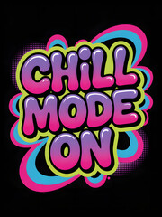 Chill mode on colorful graffiti style text design vector illustration for t-shirt print and poster