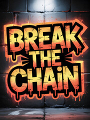 Break the chain graffiti art urban street style illustration on brick wall freedom concept