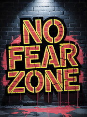 No fear zone graffiti on brick wall urban art concept motivational message