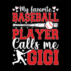 My Favorite Baseball Player Calls Me Gigi – Cute Sports Family Quote Design with Bat, Ball, and Hearts