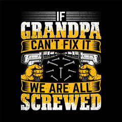 If Grandpa Can't Fix It We Are All Screwed – Funny DIY Handyman Family Quote Design with Tools