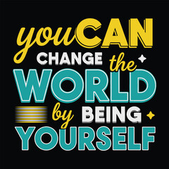 Obraz premium Inspirational typography design you can change the world by being yourself
