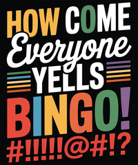 How Come Everyone Yells Bingo A Bingo t-shirt design