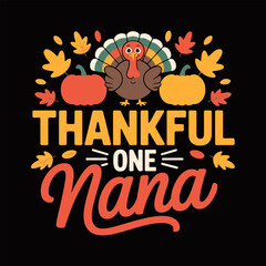 Thankful one Nana lettering, turkey icon, floral branches, decorative stars, fall tones, loving grandmother quote, seasonal celebration vector