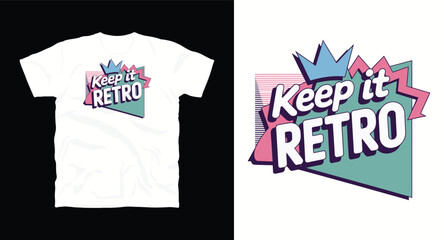 Keep it retro motivational graffiti typography vector t-shirt design print
