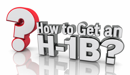 How to Get an H-1B Visa Foreign Worker Employee 3d Illustration