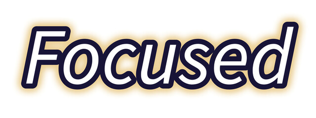 Focused in Bold Italic Dark Blue Letters with Soft Yellow Glow on White Background for Motivational, Branding, or Decorative Use