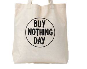 Reusable canvas tote bag with buy nothing day slogan promoting minimalism, anticonsumerism, and environmental awareness