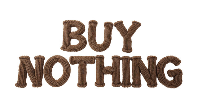 Buy nothing message made from brown rope letters on the transparent background highlighting minimalism and anticonsumerism trends